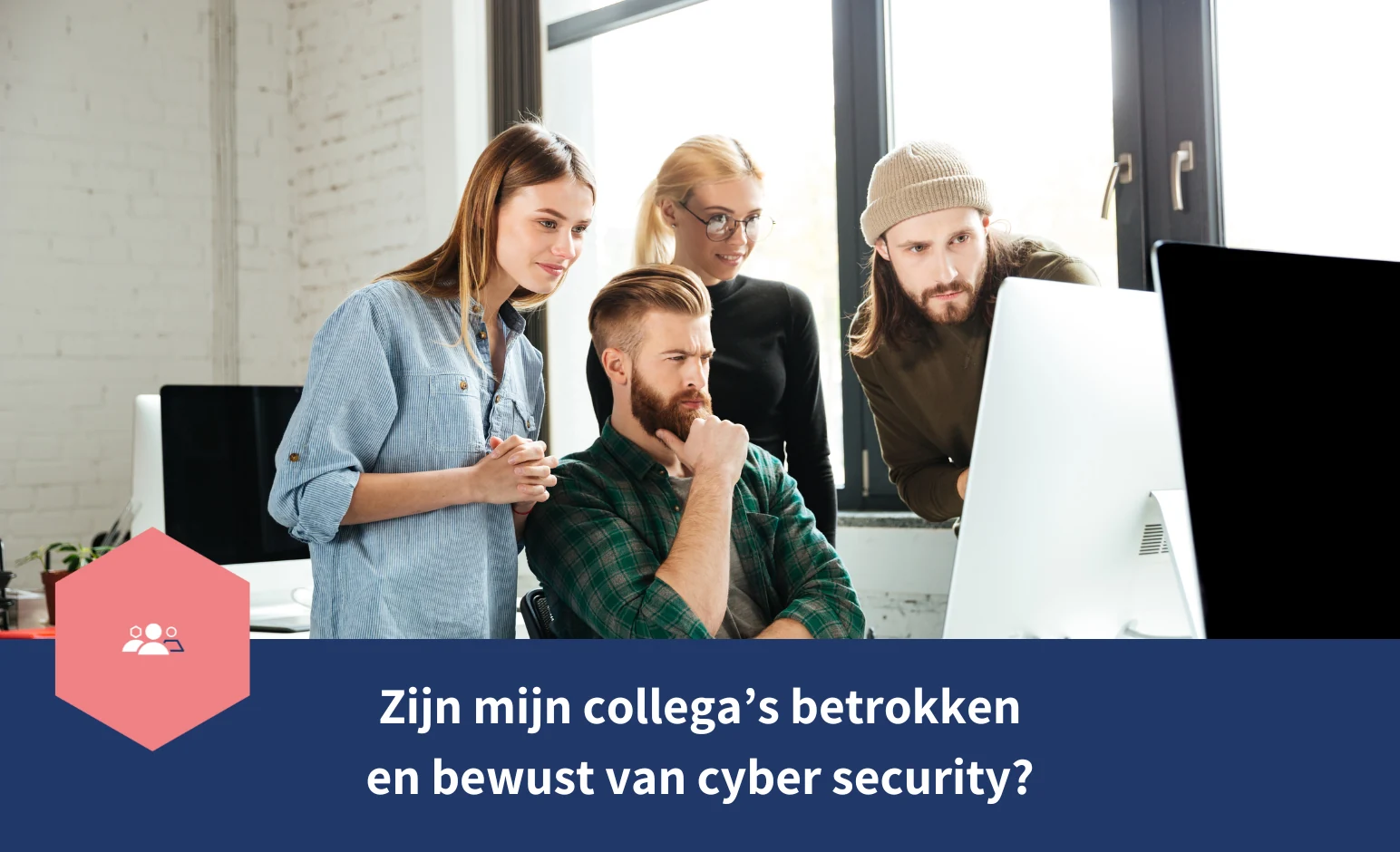 zijn mijn collegas betrokken en bewust van cyber security?